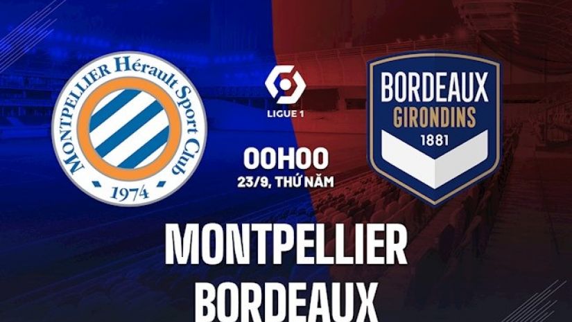 Nhận định Montpellier vs Bordeaux, 0h00 ngày 23/9
