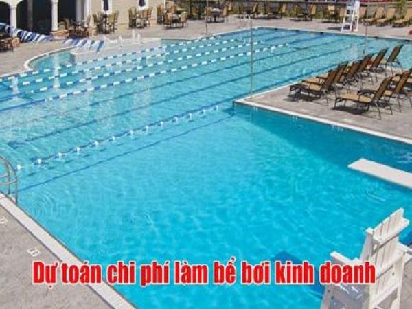 Kinh nghiệm kinh doanh bể bơi là biết dự đoán chi phí