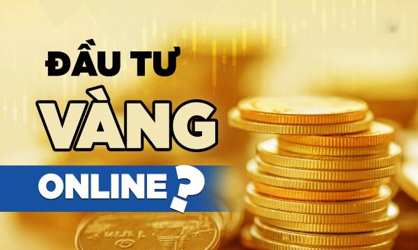 Cách đầu tư vàng online giúp bạn kiếm lời nhanh chóng