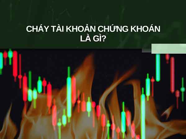 Cháy tài khoản chứng khoán là gì?