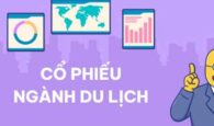 Cổ phiếu ngành du lịch là một lựa chọn hấp dẫn đối với các nhà đầu tư