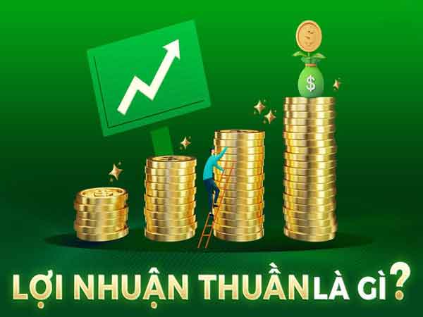 Lợi nhuận thuần là con số quan trọng trong báo cáo tài chính