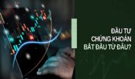 Đầu tư chứng khoán bắt đầu từ đâu