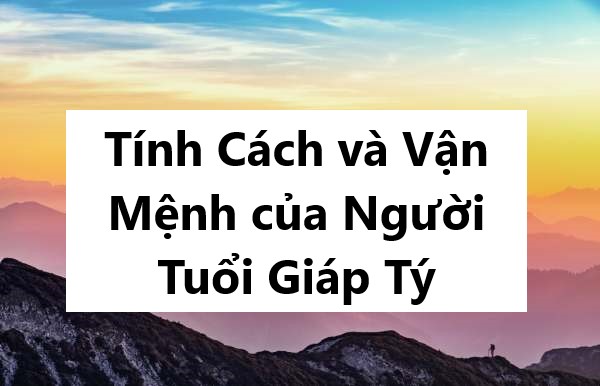 Tính Cách và Vận Mệnh của Người Tuổi Giáp Tý