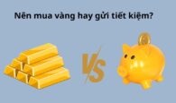 So găng lợi nhuận: Nên mua vàng hay gửi tiết kiệm?