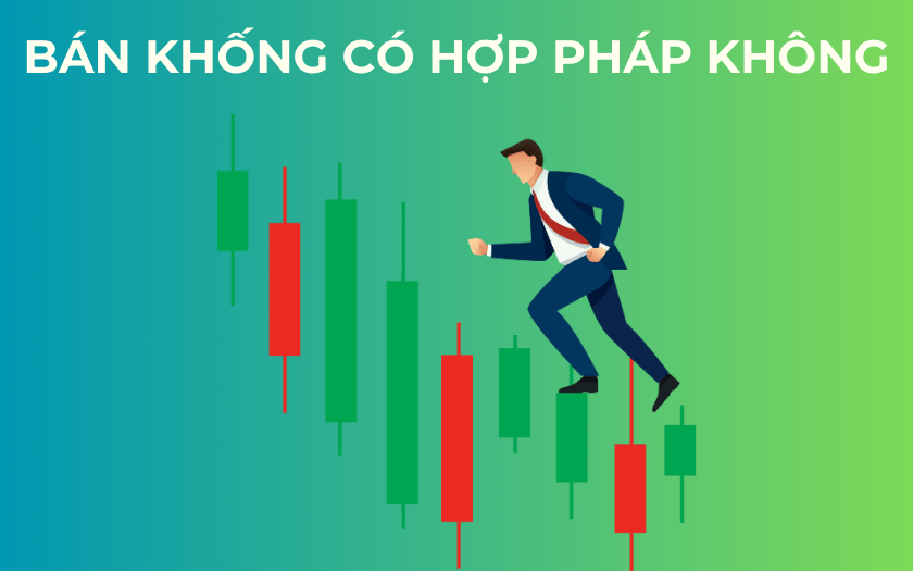 Bán khống có hợp pháp ở Việt Nam không?