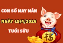 Con số may mắn hôm nay 19/4/2026 chủ nhật tuổi Sửu