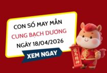 con số may mắn ngày 18/04/2026 cung Bạch Dương